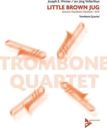 Little Brown Jug: German Trombone Vibration (GTV) for Trombone Quartet