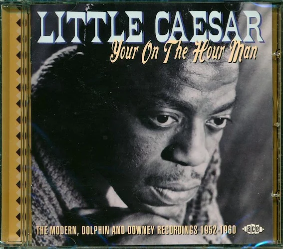 Little Caesar - Your On The Hour Man: The Modern, Dolphin And Downey Recordings 1952-1960 (26 tracks)