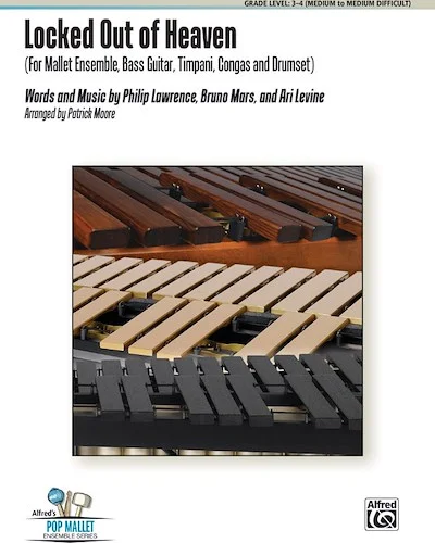 Locked Out of Heaven: For Mallet Ensemble, Bass Guitar, Timpani, Congas, and Drumset