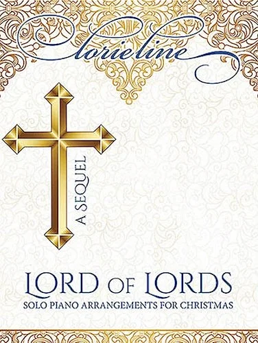 Lorie Line - Lord of Lords: A Sequel - Solo Piano Arrangements for Christmas
