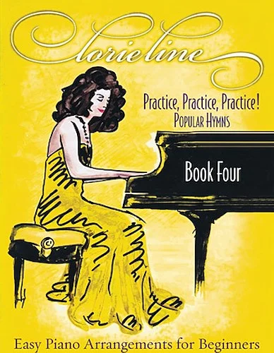 Lorie Line - Practice, Practice, Practice!
Book Four: Popular Hymns - Easy Piano Arrangements for Beginners