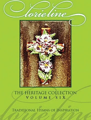 Lorie Line - The Heritage Collection Volume 6 - Traditional Hymns of Inspiration