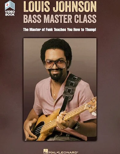 Louis Johnson - Bass Master Class - The Master of Funk Teaches You How to Thump!