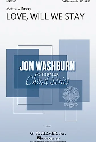 Love, Will We Stay - Jon Washburn Choral Series