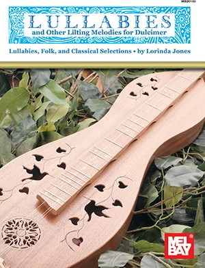 Lullabies and Other Lilting Melodies for Dulcimer<br>Lullabies, Folk, and Classical Selections