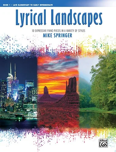Lyrical Landscapes, Book 1: 10 Expressive Piano Pieces in a Variety of Styles