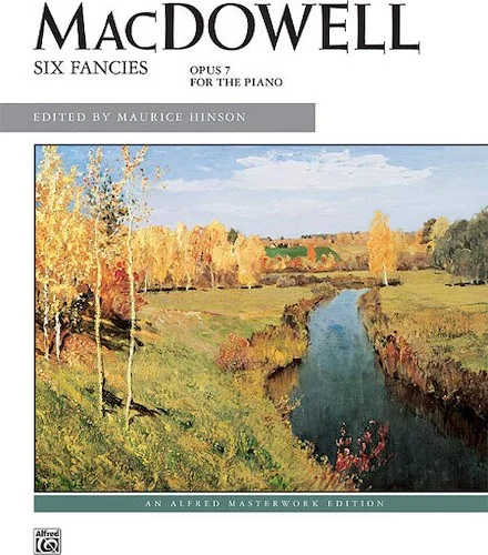 MacDowell: Six Fancies, Opus 7 for the Piano