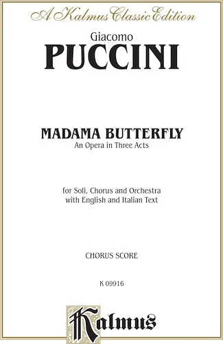 Madame Butterfly, An Opera in Three Acts: For Solo, Chorus and Orchestra with English and Italian Text (Choral Score)