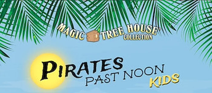 Magic Tree House: Pirates Past Noon KIDS