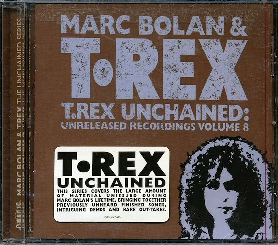 Marc Bolan & T-Rex - T.Rex Unchained: Unreleased Recordings Volume 8 (33 tracks) (marked/ltd stock)