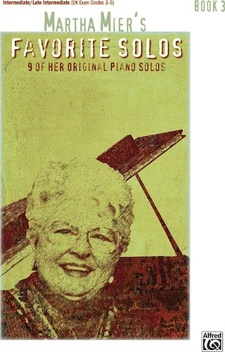 Martha Mier's Favorite Solos, Book 3: 9 of Her Original Piano Solos
