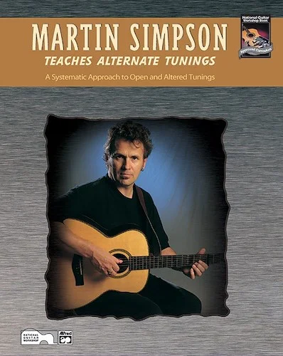 Martin Simpson Teaches Alternate Tunings: A Systematic Approach to Open and Altered Tunings