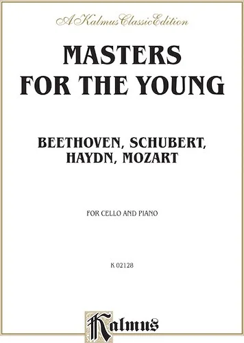 Masters for the Young--Beethoven, Schubert, Haydn, Mozart: For Cello and Piano