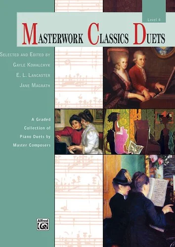 Masterwork Classics Duets, Level 4: A Graded Collection of Piano Duets by Master Composers