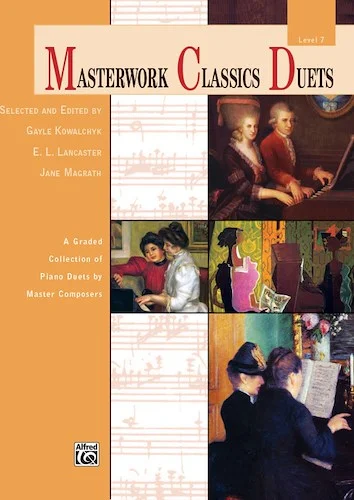 Masterwork Classics Duets, Level 7: A Graded Collection of Piano Duets by Master Composers