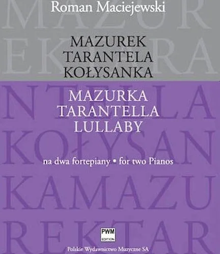 Mazurka, Tarantella, Lullaby - for Two Pianos