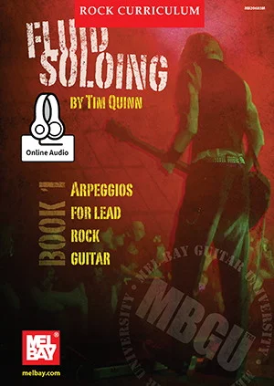 MBGU Rock Curriculum: Fluid Soloing, Book 1<br>Arpegios for Lead Rock Guitar