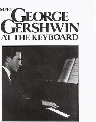 Meet George Gershwin at the Keyboard