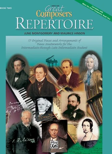 Meet the Great Composers: Repertoire, Book 2: 17 Original Pieces and Arrangements of Piano Masterworks for the Intermediate Through Late Intermediate Student