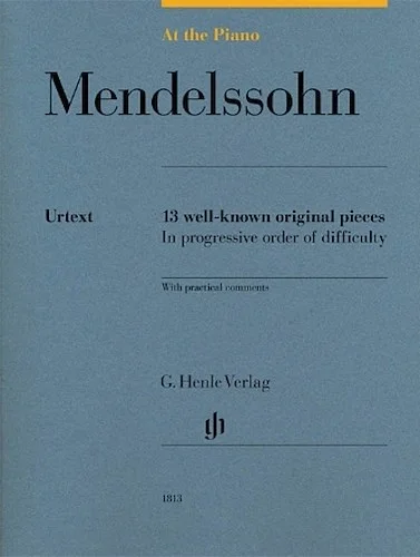 Mendelssohn: At the Piano - 13 Well-Known Original Pieces in Progressive Order