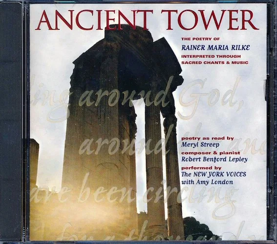 Meryl Streep, Robert Benford Lepley, New York Voices - Ancient Tower: The Poetry Of Rainer Maria Rilke Interpreted Through Sacred Chants & Music