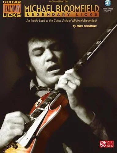 Michael Bloomfield - Legendary Licks - An Inside Look at the Guitar Style of Michael Bloomfield