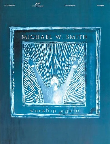 Michael W. Smith: Worship Again