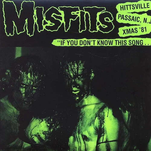 Misfits - If You Don't Know This Song: Hittsville, Passaic, NJ, Xmas '81 (ltd. ed.)