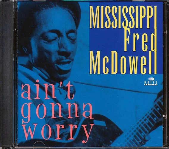 Mississippi Fred McDowell - Ain't Gonna Worry