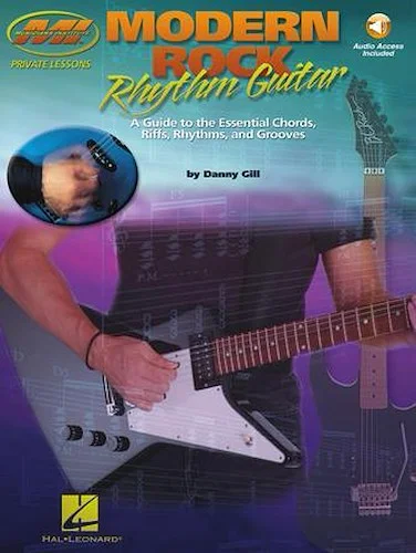 Modern Rock Rhythm Guitar - A Guide to the Essential Chords, Riffs, Rhythms and Grooves
Private Lessons Series