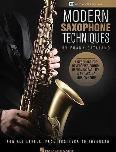 Modern Saxophone Techniques - A Resource for Developing Sound, Improving Facility, & Enhancing Musicianship