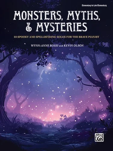 Monsters, Myths & Mysteries<br>10 Spooky and Spellbinding Solos for the Brave Pianist