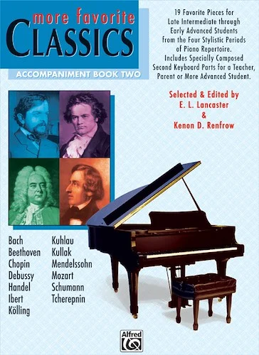 More Favorite Classics: Accompaniment, Book 2: 19 Favorite Pieces for Late Intermediate through Early Advanced Students from the Four Stylistic Periods of Piano Repertoire