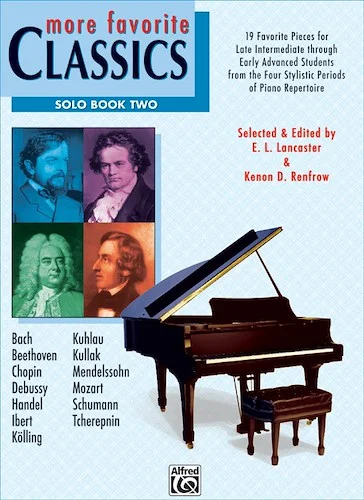 More Favorite Classics: Solo, Book 2: 19 Favorite Pieces for Late Intermediate through Early Advanced Students from the Four Stylistic Periods of Piano Repertoire