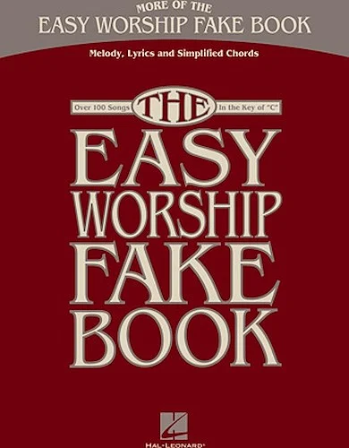 More of the Easy Worship Fake Book - Over 100 Songs in the Key of C