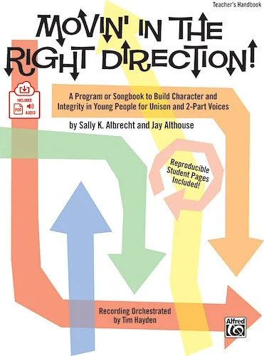 Movin' in the Right Direction!: A Program or Songbook to Build Character and Integrity in Young People for Unison and 2-Part Voices