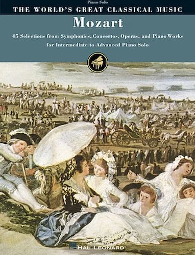 Mozart - 45 Selections from Symphonies, Concertos, Operas, and Piano Works