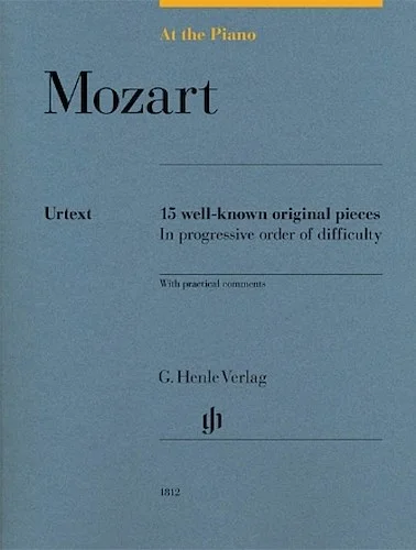 Mozart: At the Piano - 15 Well-Known Original Pieces in Progressive Order