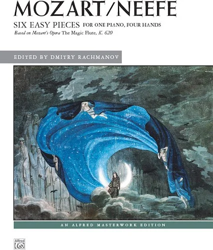 Mozart/Neefe: Six Easy Pieces for One Piano, Four Hands: Based on Mozart's Opera <i>The Magic Flute</i>, K. 620