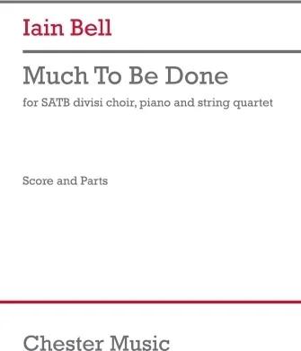 Much To Be Done (SATB div, Piano, String Quartet Version) - SATB, Piano, and String Quartet