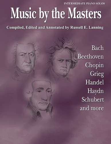 Music by the Masters: Bach, Beethoven, Chopin, Grieg, Handel, Haydn, Schubert, and More
