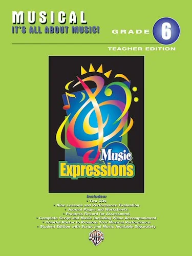 Music Expressions™ Grade 6 (Middle School 1): Musical: It's All About Music! (Teacher Edition)