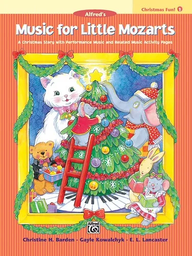 Music for Little Mozarts: Christmas Fun! Book 1: A Christmas Story with Performance Music and Related Music Activity Pages