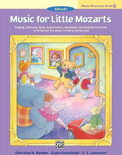 Music for Little Mozarts: Music Discovery Book 4: Singing, Listening, Music Appreciation, Movement and Rhythm Activities to Bring Out the Music in Every Young Child