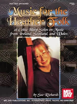 Music for the Heather Folk<br>28 Celtic Harp solos on Music from Ireland, Scotland, and Wales