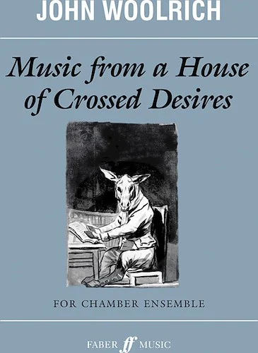 Music from a House of Crossed Desires