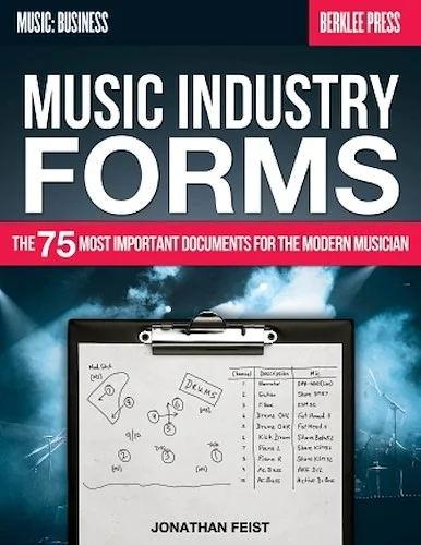 Music Industry Forms - The 75 Most Important Documents for the Modern Musician