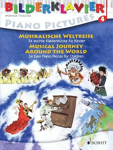 Musical Journey Around the World - 34 Easy Piano Pieces for Children
Piano Pictures Series, Vol. 4