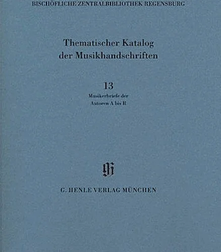 Musikerbriefe 1 Autoren A bis R - Catalogues of Music Collections in Bavaria Vol. 14, No. 13