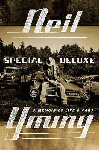 Neil Young: Special Deluxe: A Memoir of Life & Cars